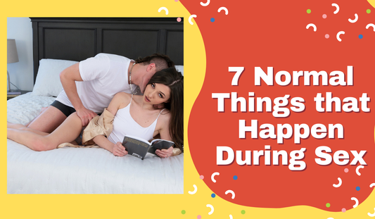 7 Normal Things that Happen During Sex