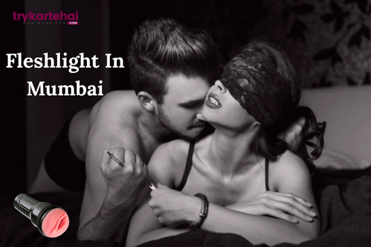 Fleshlight in Mumbai