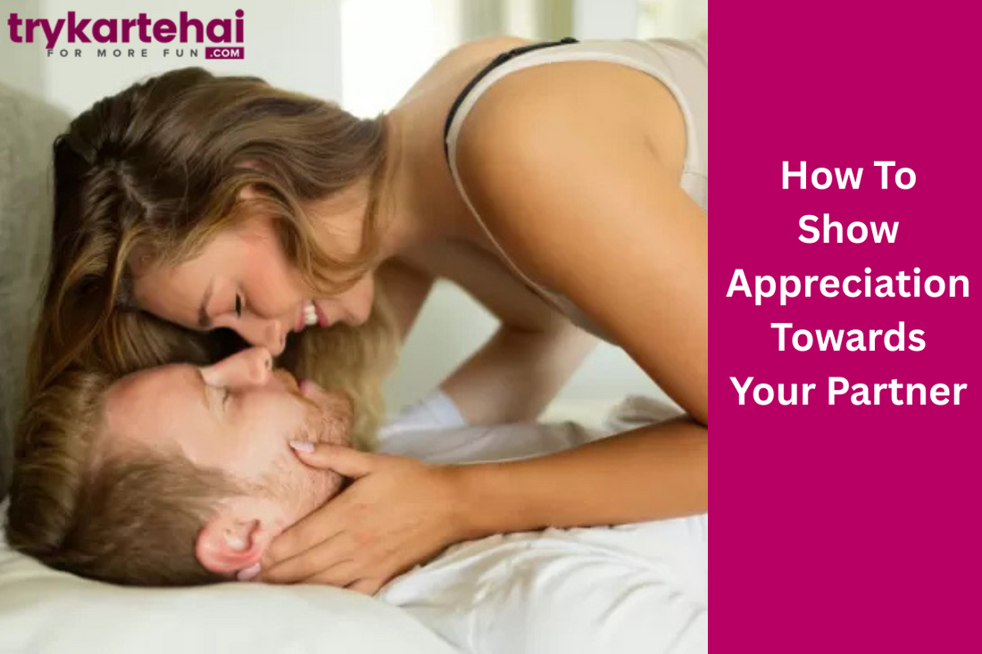 How To Show Appreciation Towards Your Partner