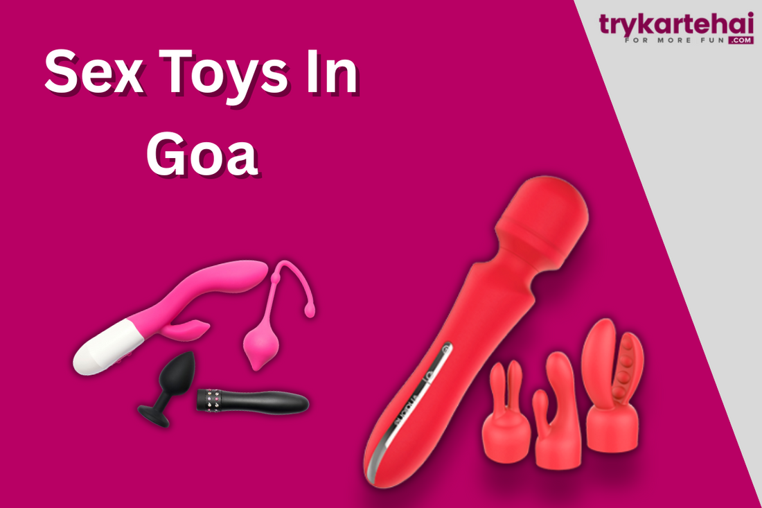 Sex Toys in Goa | Buy Adult Toys Online in Goa Safely & Discreetly