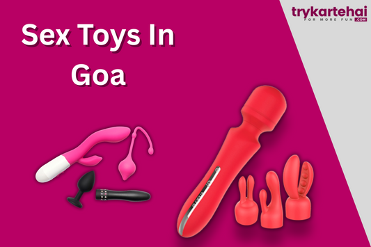 Sex Toys in Goa | Buy Adult Toys Online in Goa Safely & Discreetly