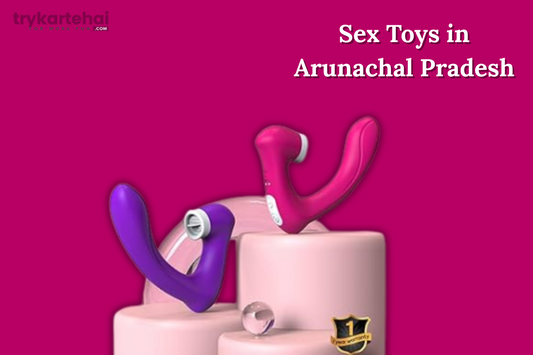 Sex Toys in Arunachal Pradesh
