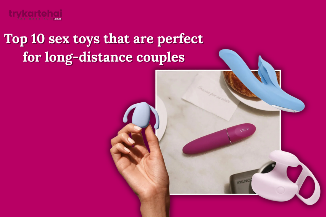 Top 10 Sex Toys Perfect for Long-Distance Couples in 2024 – Trykartehai