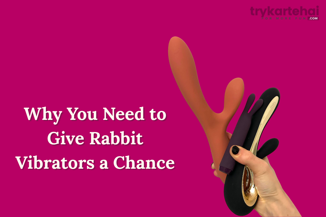 Why You Need to Give Rabbit Vibrators a Chance
